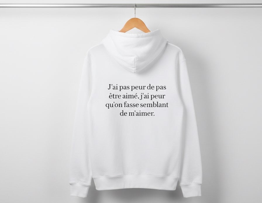 Sweat « J’AI PAS PEUR DE PAS ÊTRE AIMER »