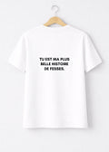 T-SHIRT "TU EST MA PLUS BELLE HISTOIRE..." | BeaufCity | VibeCity