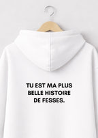 SWEAT TU EST MA PLUS BELLE HISTOIRE DE FESSES | BeaufCity | VibeCity