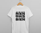 T-SHIRT JE NE FAIS RIEN MAIS JE LE FAIS BIEN | PhraseCity | VibeCity