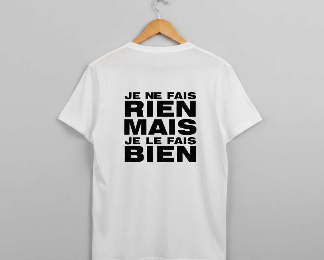 T-SHIRT JE NE FAIS RIEN MAIS JE LE FAIS BIEN | PhraseCity | VibeCity