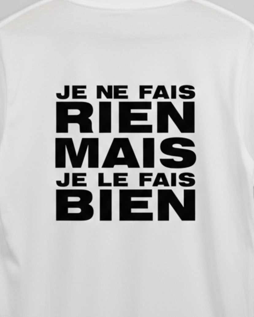 T-SHIRT JE NE FAIS RIEN MAIS JE LE FAIS BIEN | PhraseCity | VibeCity