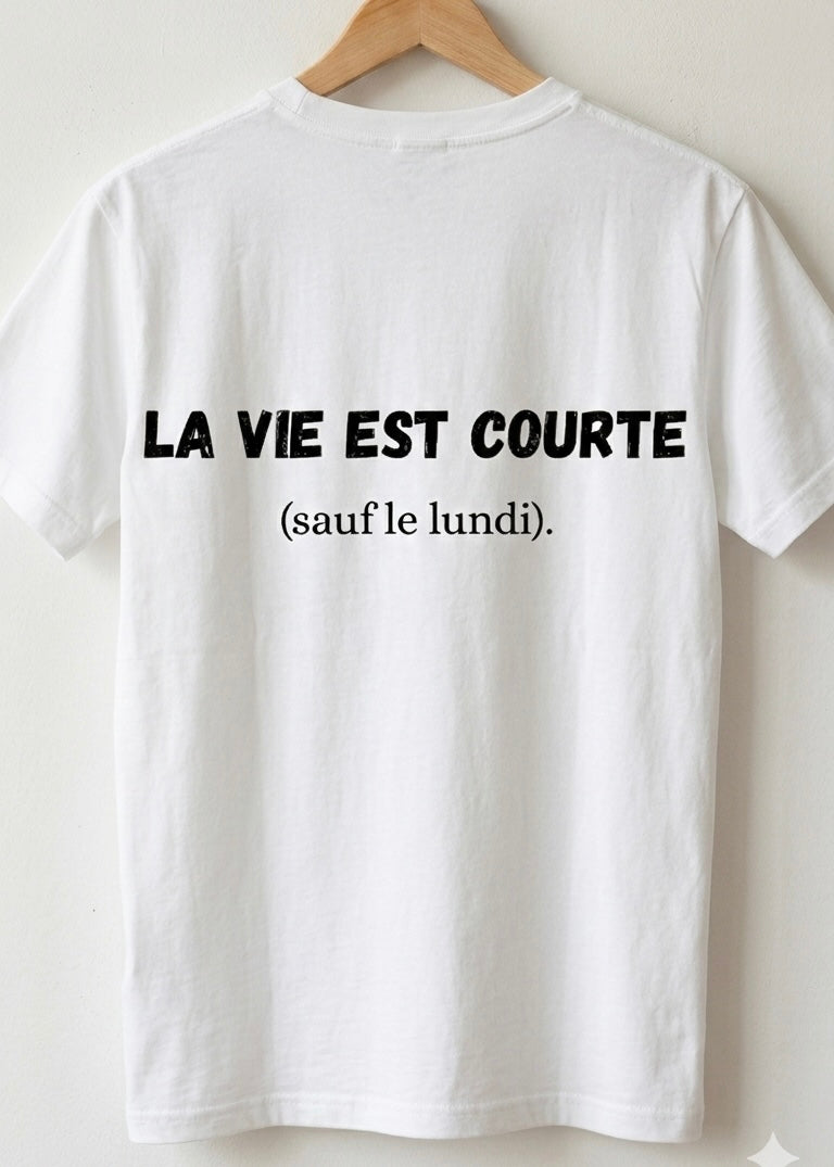 T-SHIRT LA VIE EST COURTE... | PhraseCity | VibeCity