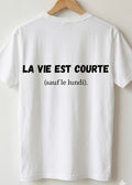 T-SHIRT LA VIE EST COURTE... | PhraseCity | VibeCity