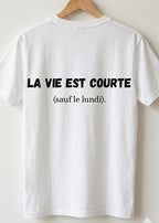 T-SHIRT LA VIE EST COURTE... | PhraseCity | VibeCity