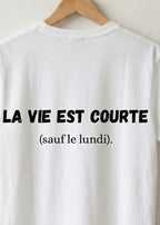 T-SHIRT LA VIE EST COURTE... | PhraseCity | VibeCity