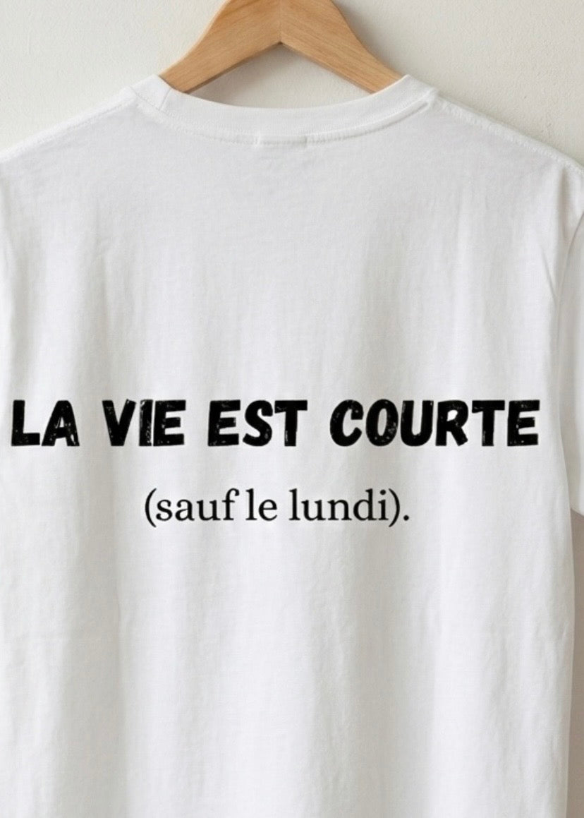 T-SHIRT LA VIE EST COURTE... | PhraseCity | VibeCity