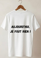 T-SHIRT "AUJOURD'HUI JE FOUT RIEN" | PhraseCity | VibeCity
