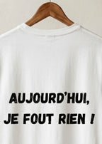 T-SHIRT "AUJOURD'HUI JE FOUT RIEN" | PhraseCity | VibeCity