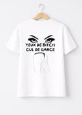 T-SHIRT YEUX DE BITCH CUL DE GARCE | PhraseCity | VibeCity