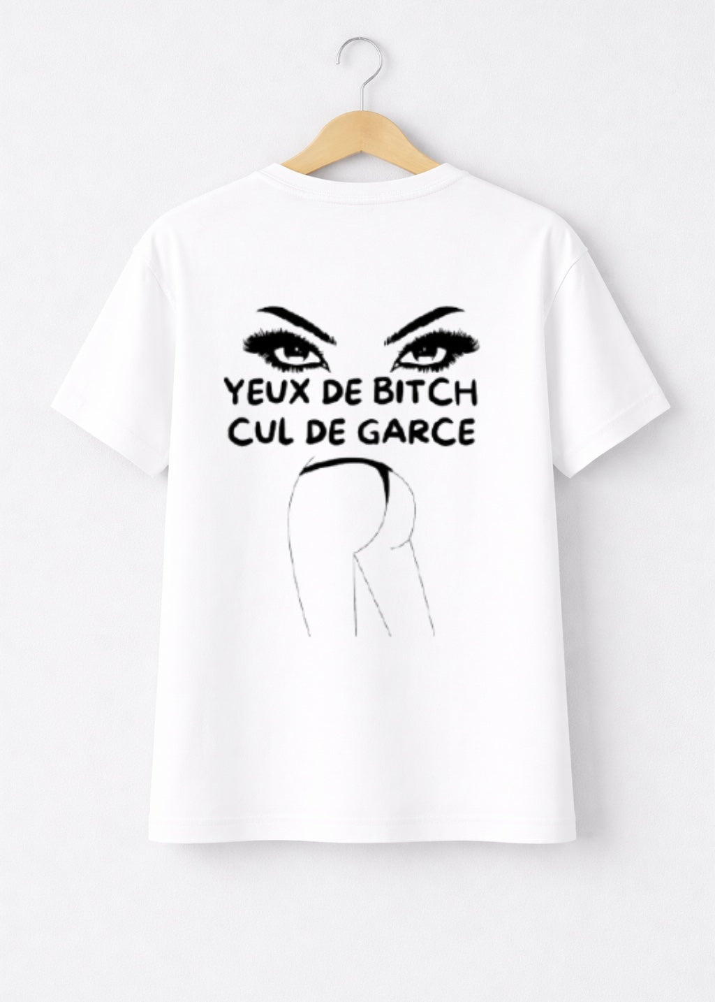 T-SHIRT YEUX DE BITCH CUL DE GARCE | PhraseCity | VibeCity