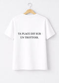 T-SHIRT TA PLACE EST SUR UN TROTTOIR | PhraseCity | VibeCity