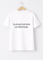 T-SHIRT TA PLACE EST SUR UN TROTTOIR | PhraseCity | VibeCity
